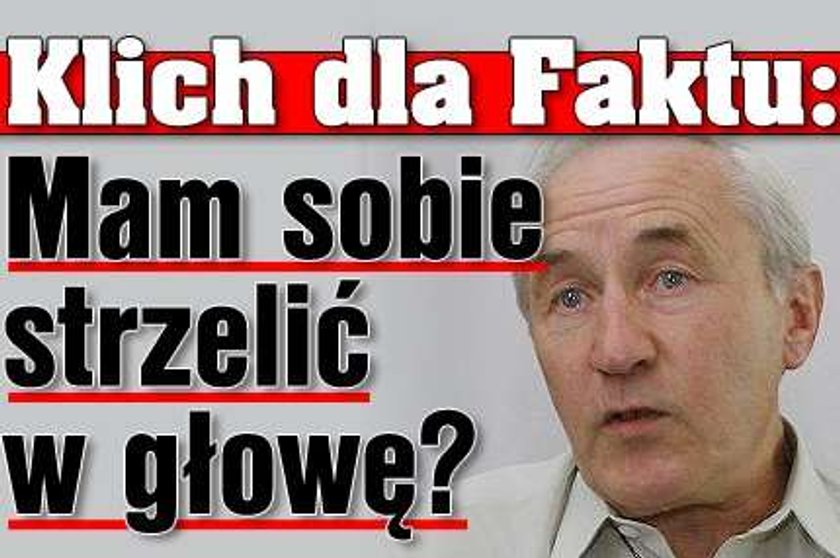 Klich dla Faktu: Mam strzelić sobie w łeb?