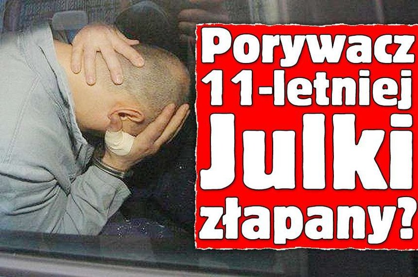 Porywacz 11-letniej Julki złapany?