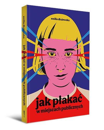 Emilia Dłużewska "Jak płakać w miejscach publicznych"