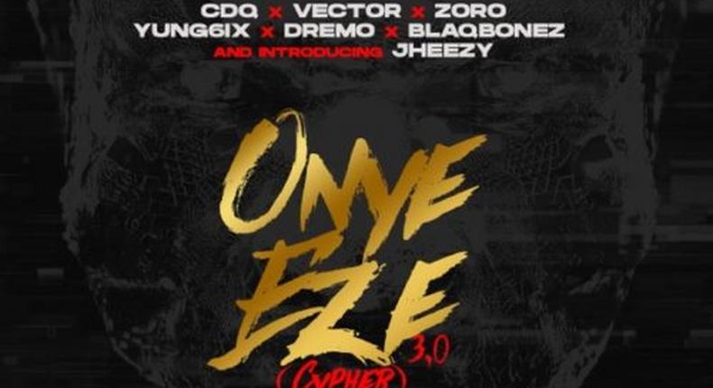 CDQ featuring Vector, Zoro, Jheezy, Yung6ix, Dremo and Blaqbonez on 'Onye-Eze-3-0.' (No Struggle, No Success)