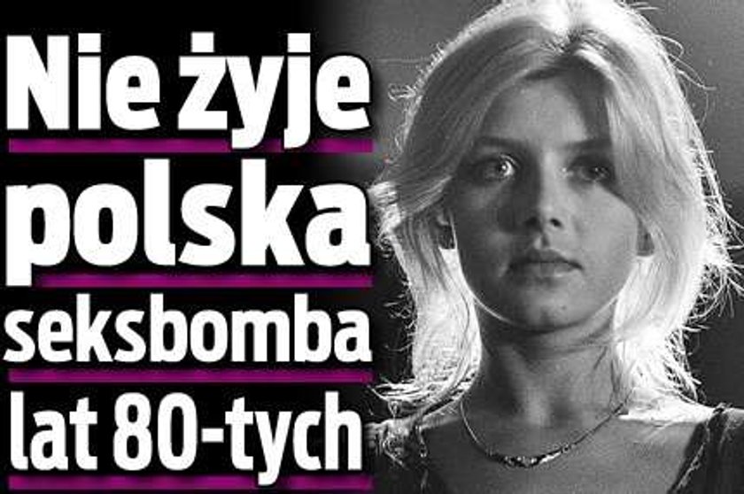 Nie żyje polska seksbomba lat 80-tych