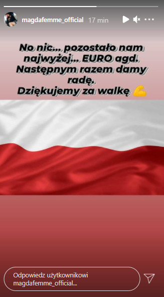 Magda Femme w relacji na Instagramie o porażce Biało-Czerwonych w meczu napisała żartobliwie "No nic... pozostało nam najwyżej Euro AGD. Następnym razem damy radę. Dziękujemy za walkę". 