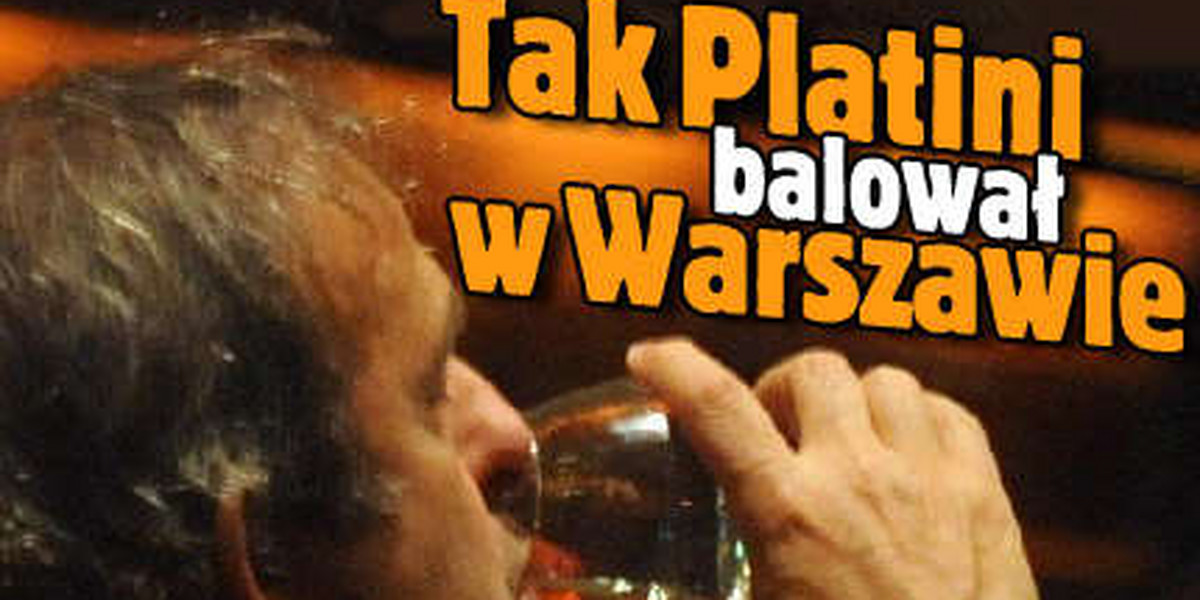Tak Platini baluje w Warszawie
