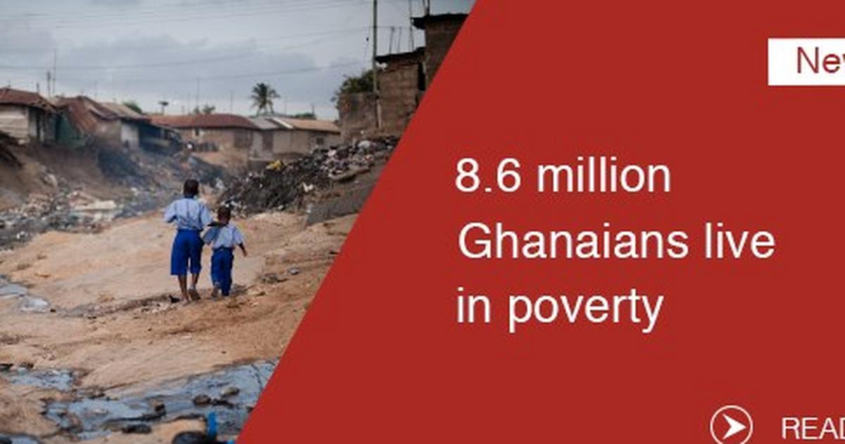 8.6 million Ghanaians live in poverty Pulse Ghana