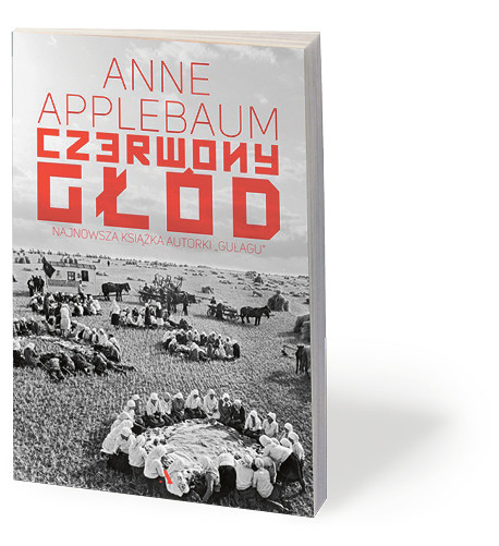Anne Applebaum, „Czerwony głód”, przeł. Barbara i Wanda Gadomskie, Agora 2018