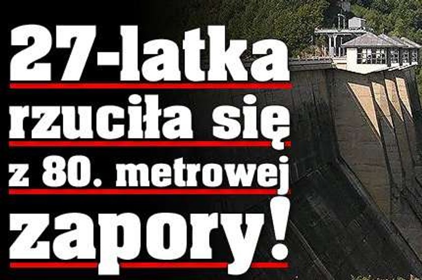 27-latka rzuciła się z 80. metrowej zapory!