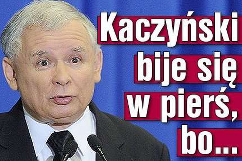 Kaczyński bije się w pierś, bo...