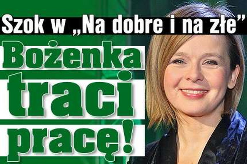 Szok w "Na dobre i na złe". Bożenka traci pracę!