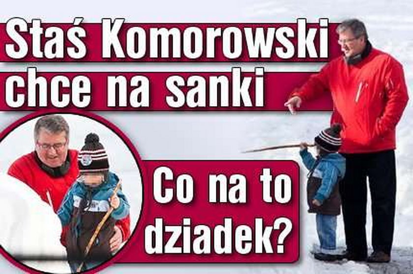 Staś Komorowski chce na sanki. Co na to dziadek? 