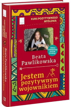 Beata Pawlikowska "Jestem pozytywnym wojownikiem"