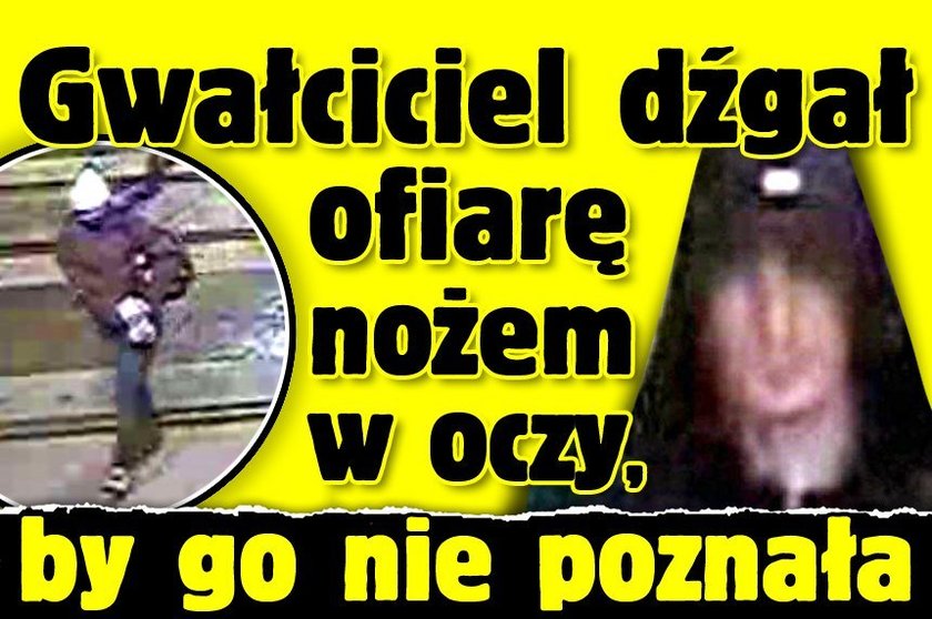 Gwałciciel dźgał ofiarę nożem w oczy, by go nie poznała