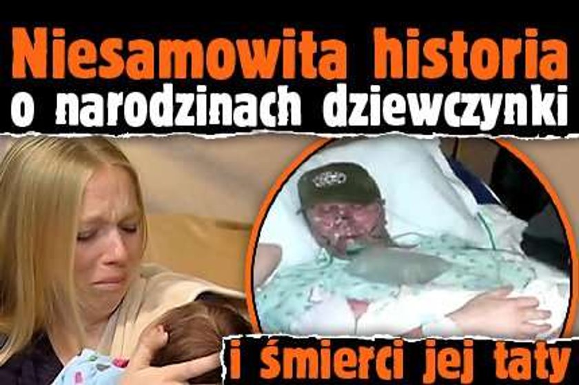 Niesamowita historia o narodzinach dziewczynki i śmierci jej taty