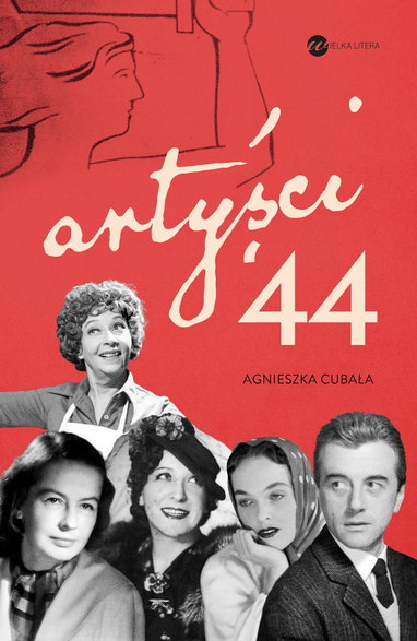 Agnieszka Cubała — "Artyści ’44. Gwiazdy w Powstaniu Warszawskim" (okładka)