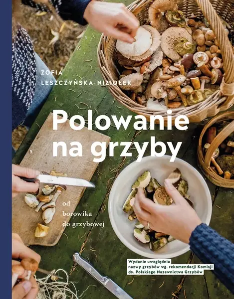 Okładka książki &quot;Polowanie na grzyby. Od borowika do grzybowej&quot;