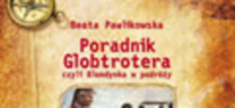 "Poradnik Globtrotera, czyli Blondynka w podróży". Wstęp