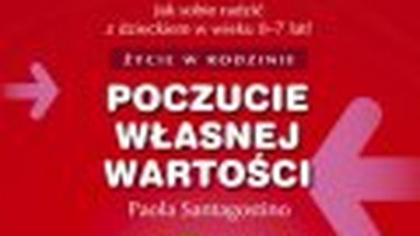 Poczucie własnej wartości. Jak sobie radzić z dzieckiem w wieku 0-7 lat? Fragment książki