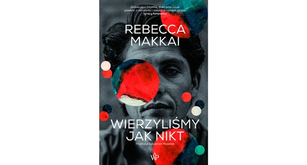 Rebecca Makkai - „Wierzyliśmy jak nikt, tłum. Sebastian Musielak