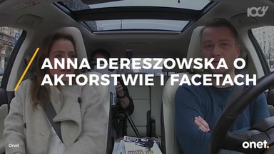 Anna Dereszowska o aktorstwie