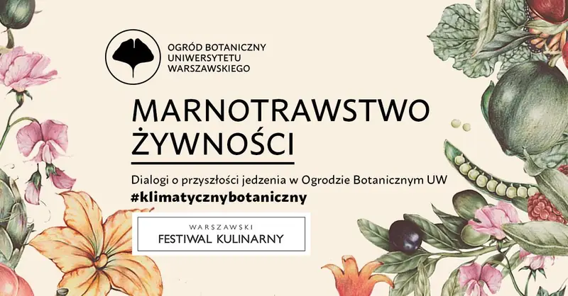 #klimatycznybotaniczny Dialogi o przyszłości jedzenia w Ogrodzie Botanicznym UW