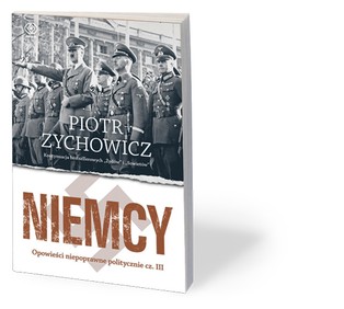 Hitler lewakiem? A nawet jeśli? Recenzja książki "Niemcy. Opowieści niepoprawne politycznie"