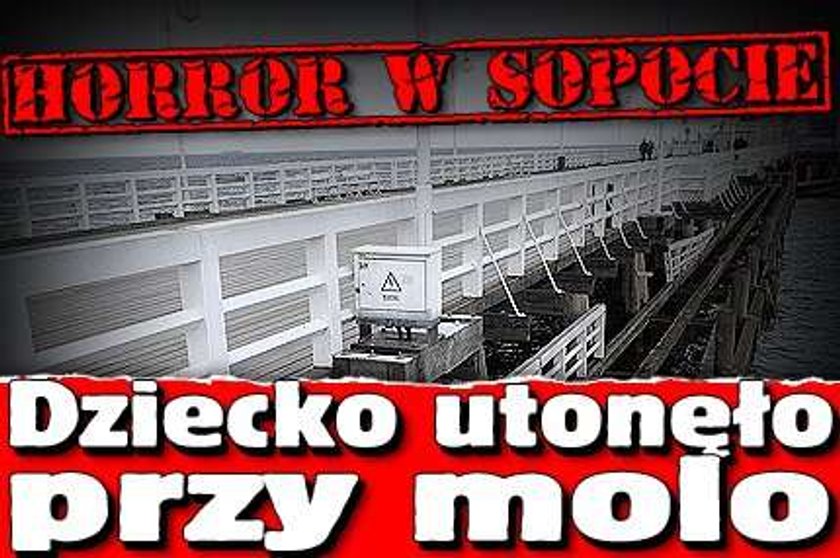 Horror w Sopocie. Dziecko utonęło przy molo