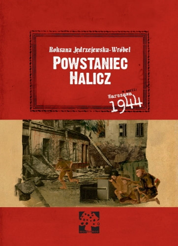 Roksana Jędrzejewska Wróbel - "Powstaniec Halicz" (Wydawnictwo Muchomor, książka dla dzieci w wieku 10-13 lat)