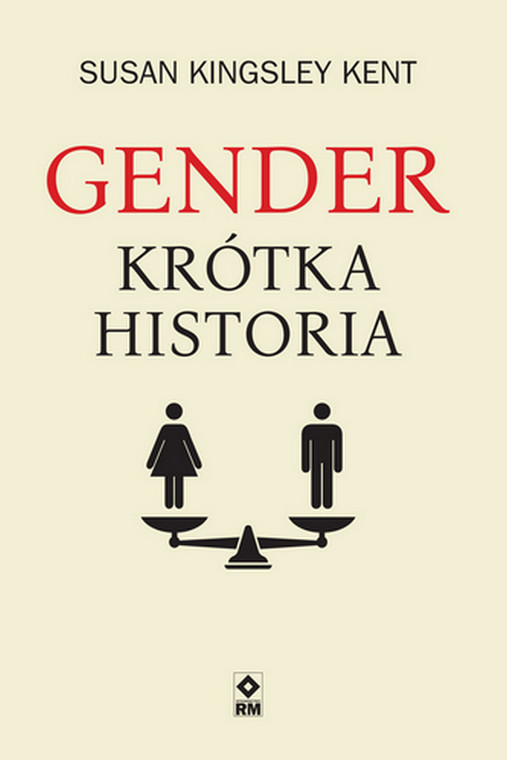 Susan Kingsley Kent, "Gender. Krótka historia"