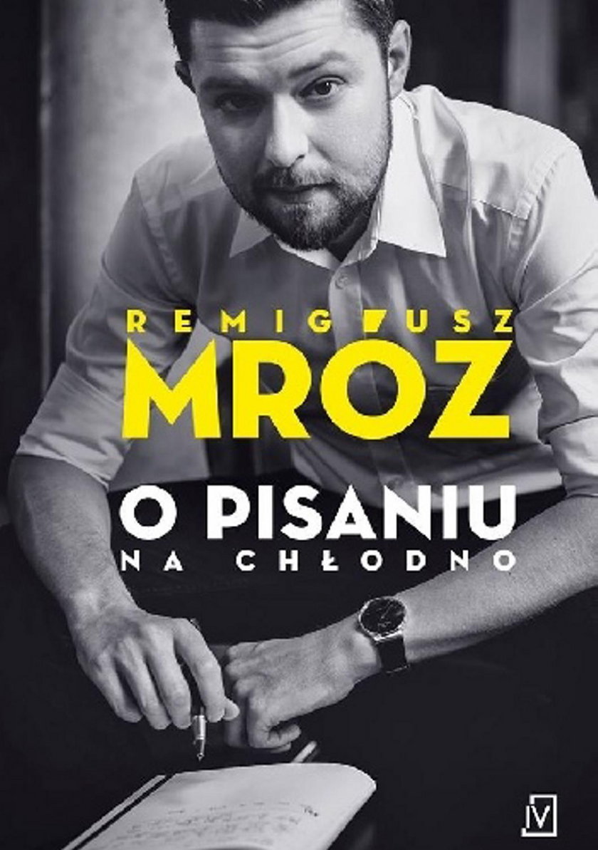 Remigiusz Mróz napisał książkę o pisaniu