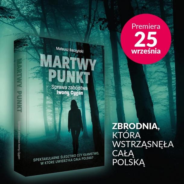 Mateusz Baczyński - Martwy punkt. Sprawa zabójstwa Iwony Cygan