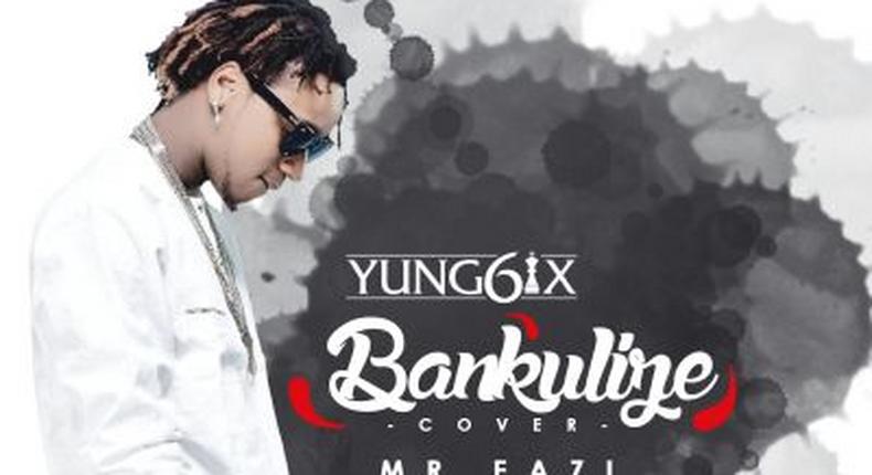 Yung6ix- 'Bankulize'  ft. Mr-Eazi