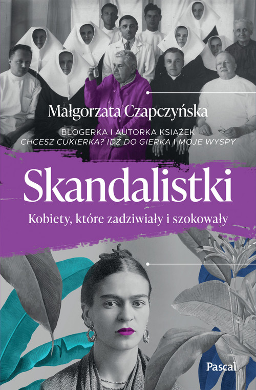Małgorzata Czapczyńska - "Skandalistki. Kobiety, które zadziwiały i szokowały" (okładka)