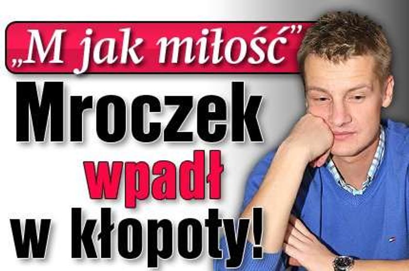 M jak miłość. Mroczek wpadł w kłopoty!