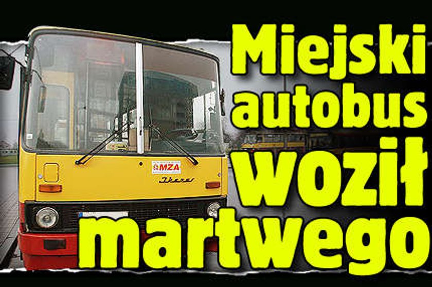 Miejski autobus woził martwego