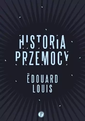 Édouard Louis - Historia przemocy (2016) 