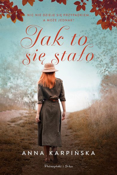 "Jak to się stało", Anna Karpińska, Wydawnictwo Prószyński i S-ka