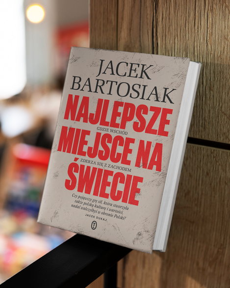 Jacek Bartosiak, "Najlepsze miejsce na świecie"