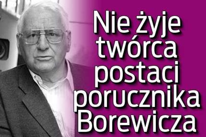 Nie żyje twórca postaci porucznika Borewicza