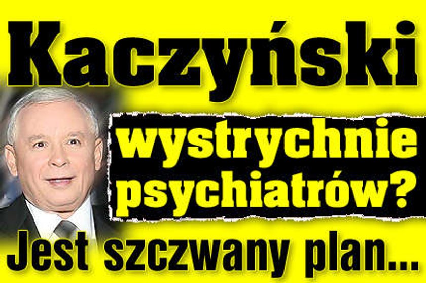 Kaczyński wystrychnie psychiatrów? Jest szczwany plan!