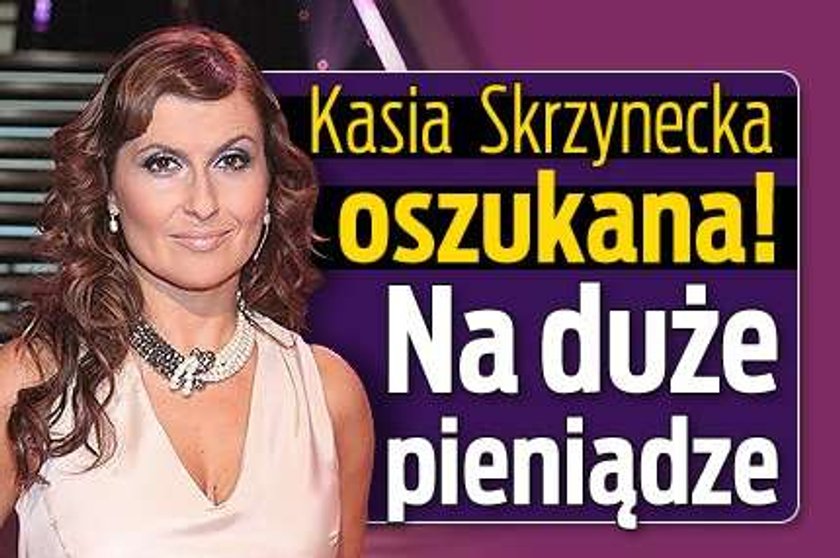 Kasia Skrzynecka oszukana! Na duże pieniądze