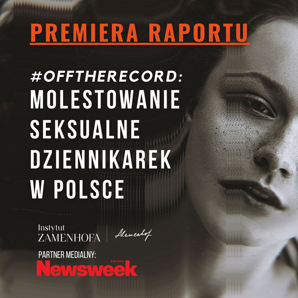 Z raportu „Off the record – Molestowanie seksualne dziennikarek w Polsce wynika, że co druga kobieta wykonująca ten zawód ma za sobą doświadczenie molestowania seksualnego w związku z wykonywaną pracą