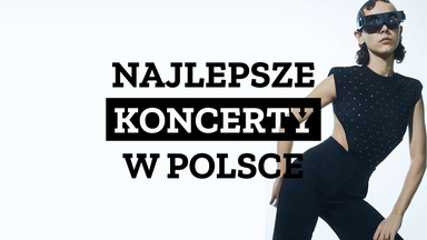6 najlepszych koncertów w Polsce. Oto lista