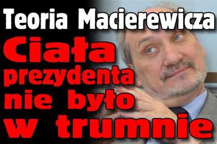 Teoria Macierewicza. Ciała prezydenta nie było w trumnie?