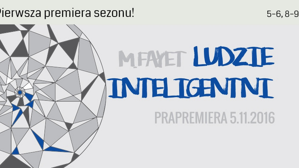 Ewolucja relacji damsko – męskich jest treścią komedii "Ludzie inteligentni" francuskiego dramatopisarza i reżysera Marca Fayeta, którą, po raz pierwszy w Polsce, pokaże zespół Teatru im. Juliusza Osterwy w Lublinie. Premiera w sobotę.