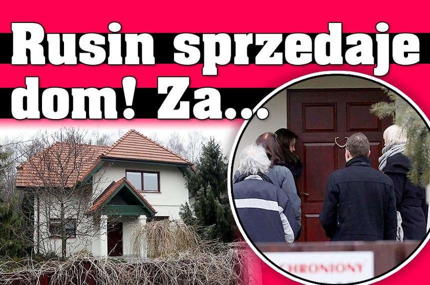 Rusin sprzedaje dom! Za...