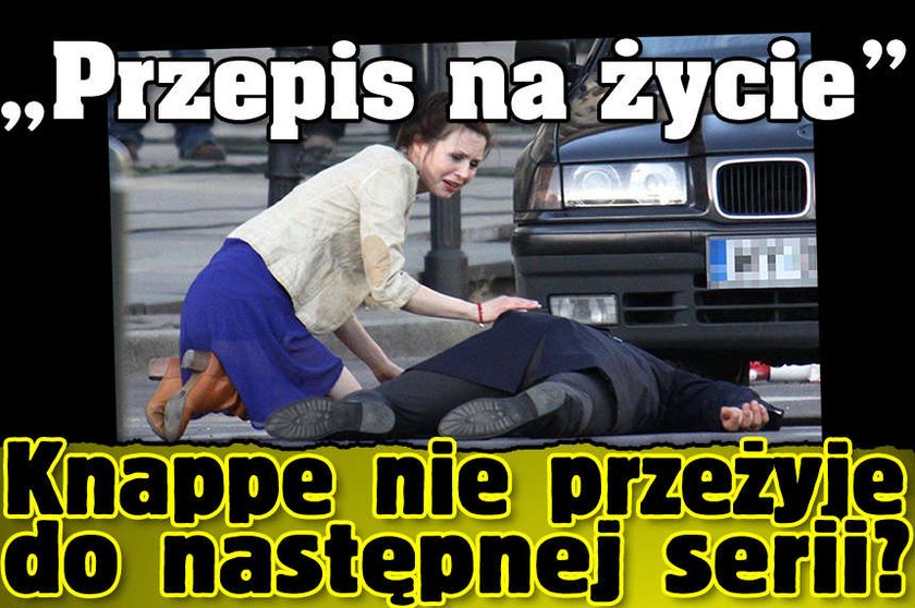 "Przepis na życie". Knappe nie przeżyje do następnej serii?