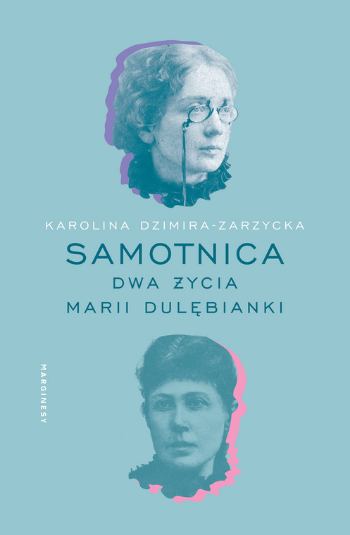 Karolina Dzimira-Zarzycka, "Samotnica. Dwa życia Marii Dulębianki" (okładka)