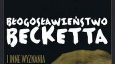 Błogosławieństwo Becketta i inne wyznania literackie. Fragment książki