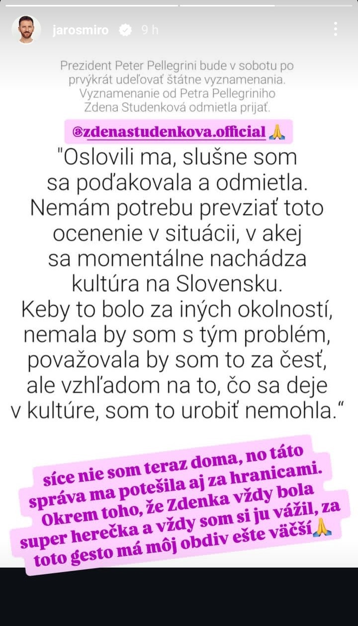 Miro Jaroš reaguje na rozhodnutie herečky Zdeny Studenkovej odmietnuť ocenenie od prezidenta Petra Pellegriniho. 