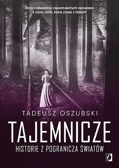 &quot;Tajemnicze historie z pogranicza światów&quot; Tadeusz Oszubski