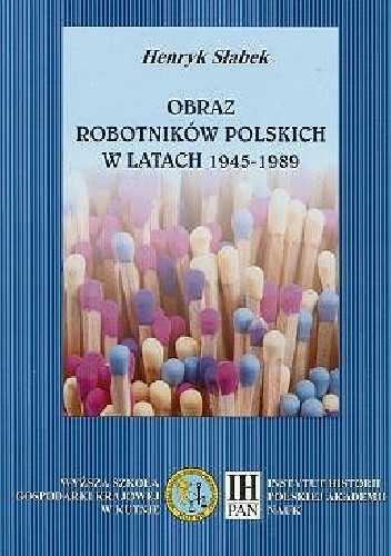 "Obraz robotników polskich w latach 1945-1989". Okładka książki